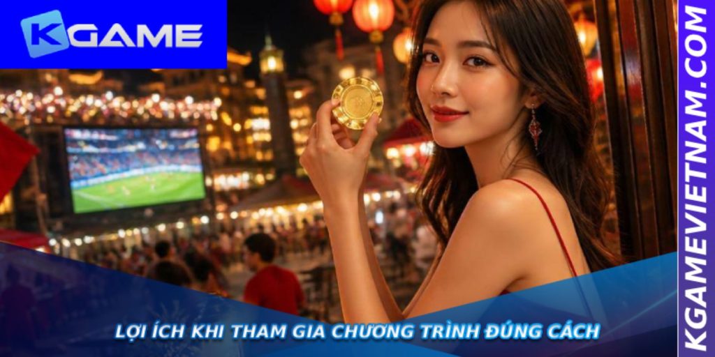 Lợi ích khi tham gia chương trình đúng cách